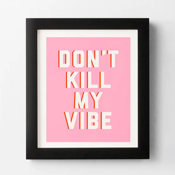 Don't Kill My Vibe 1 Don't Kill My Vibe